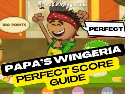 Papa's Wingeria Perfect Score Guide