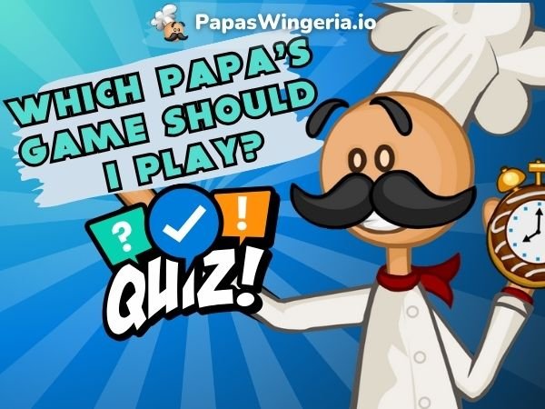 Which Papa's Game to Play?