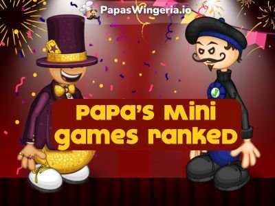 Papa's Mini Games Ranked