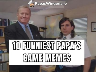 10 Funniest Papa’s Game Memes